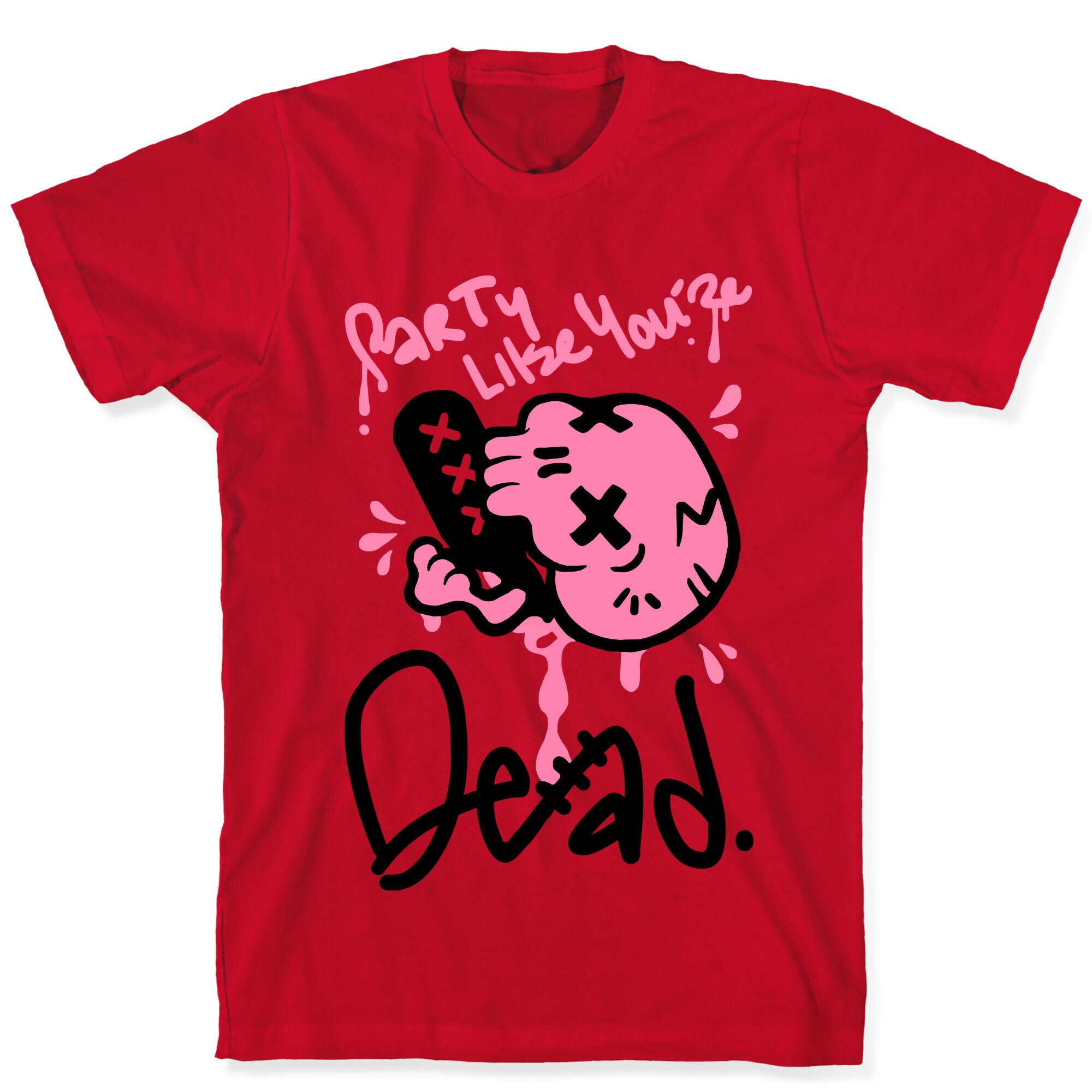 Party Like You're Dead T-Shirt